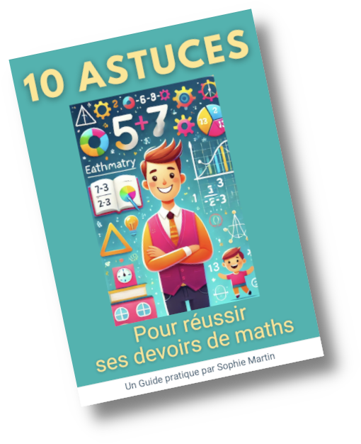 La couverture de l'ebook gratuit "10 astuces pour réussir ses devoirs de maths" par Sophie Martin